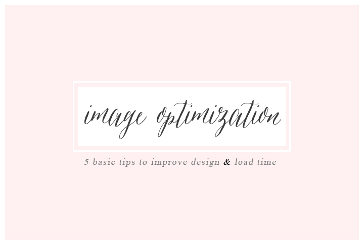 Image Optimization:  5 Basic Tips to Improve Design & Load Time