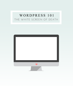 Wordpress 101: Fixing the White Screen of Death