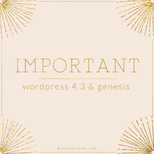 Important:  Genesis & WordPress 4.3 Update
