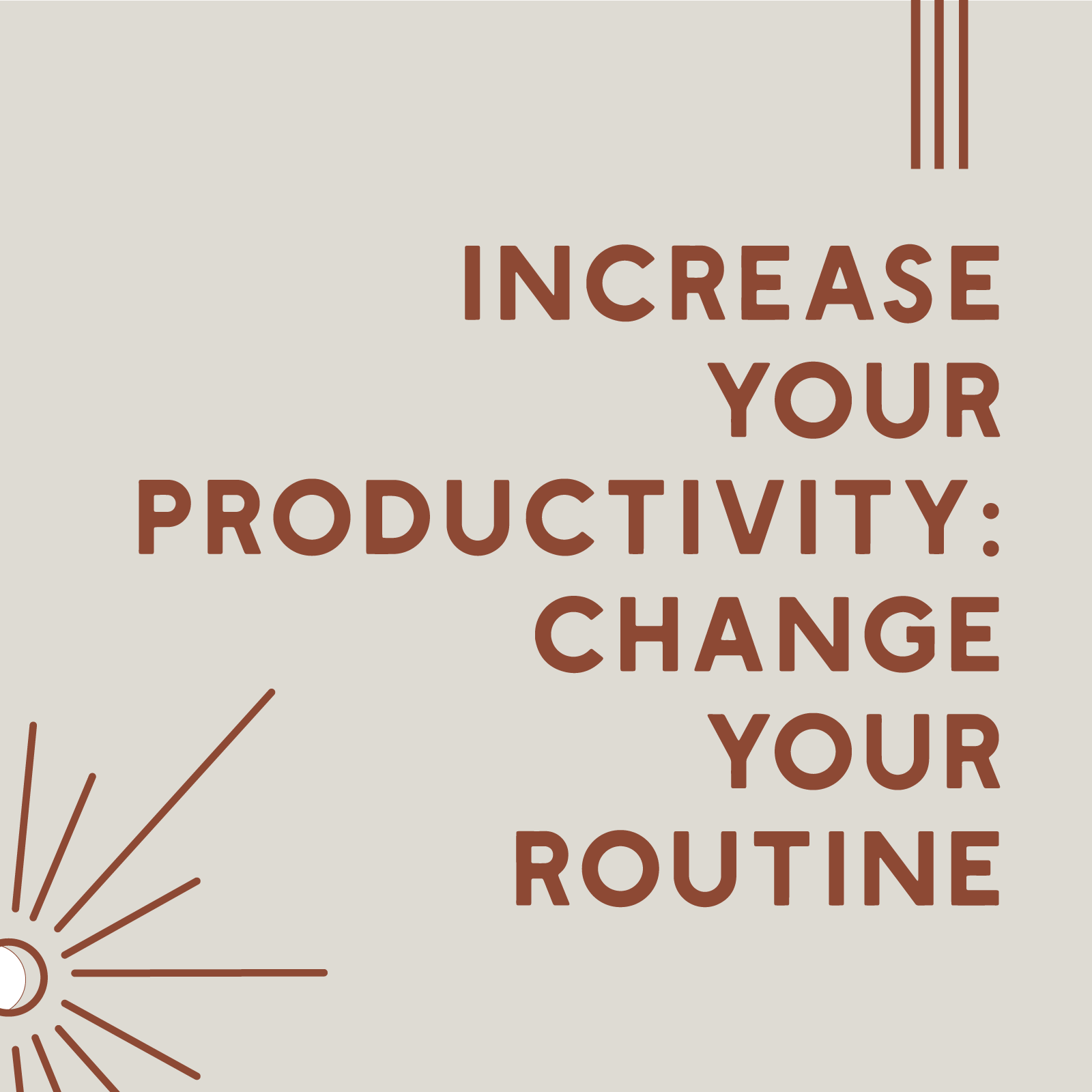 Change Your Routine to Increase Your Productivity