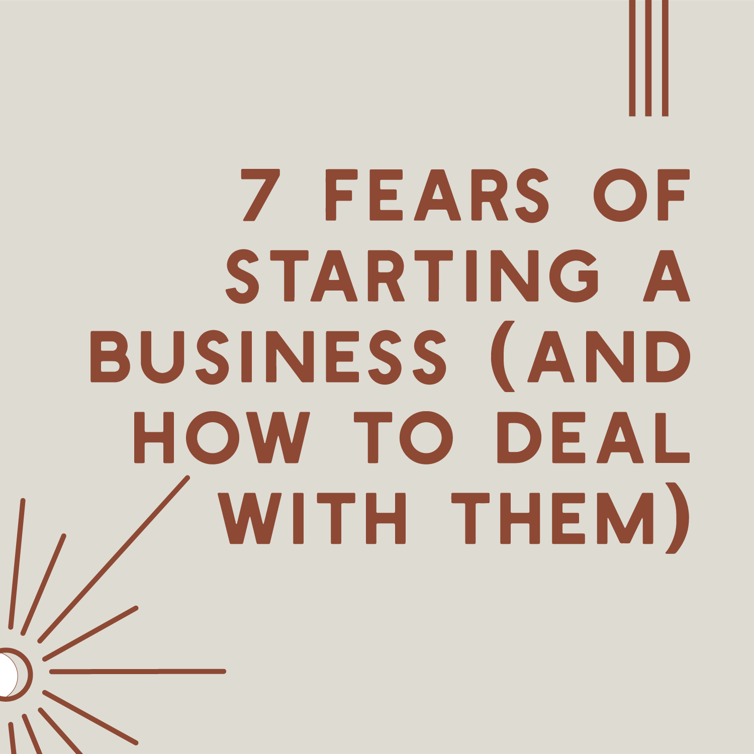 7 Fears Of Starting A Business & How To Deal With Them