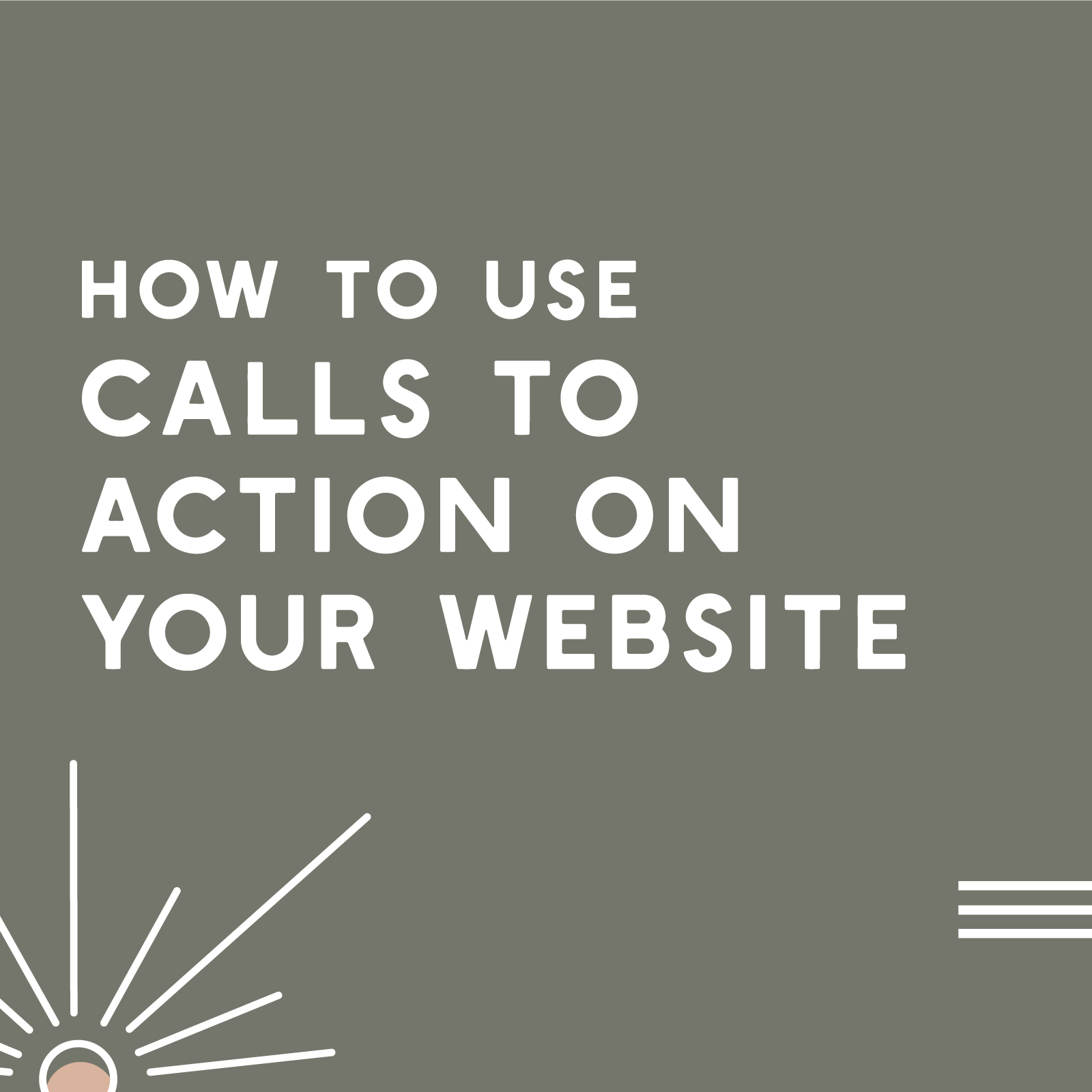 A Beginner’s Guide To Calls To Action (And How To Use Them)