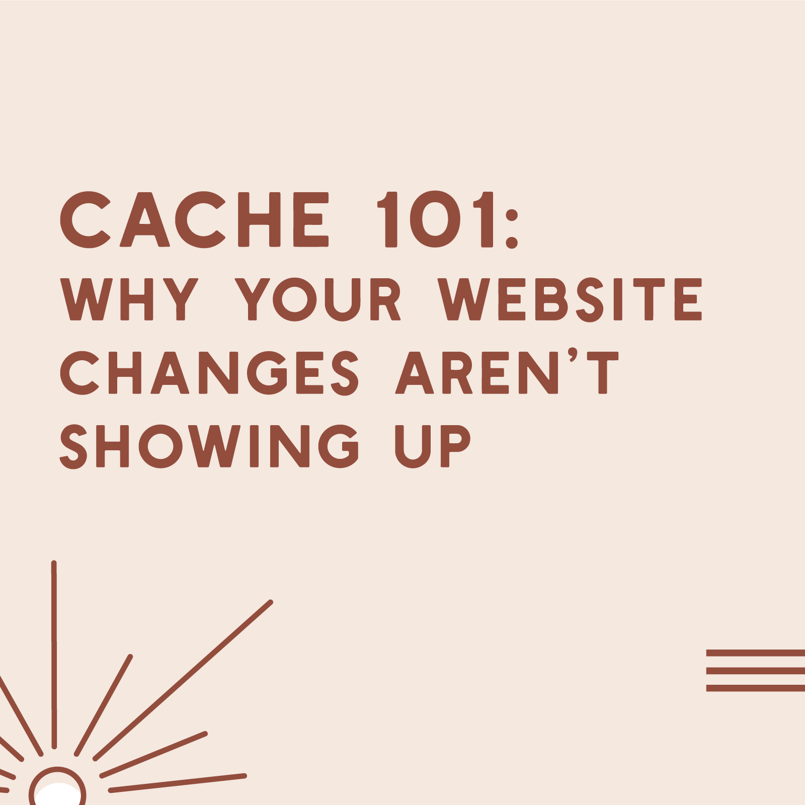 Cache 101: Why Your Changes Aren’t Showing Up