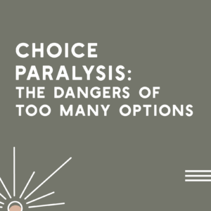 Choice Paralysis & What It Means For Website Building